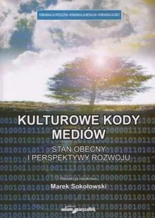 Kulturowe kody mediów. Stan obecny i perspektywy rozwoju - Kulturoznawstwo i antropologia - miniaturka - grafika 1