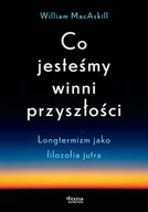 Felietony i reportaże - Co jesteśmy winni przyszłości. Longtermizm jako filozofia jutra - miniaturka - grafika 1