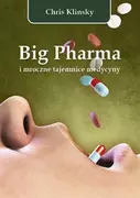 Książki medyczne - Big Pharma i mroczne tajemnice medycyny - miniaturka - grafika 1