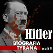 Audiobooki - historia - Adolf Hitler. Biografia tyrana. Część 2 - miniaturka - grafika 1