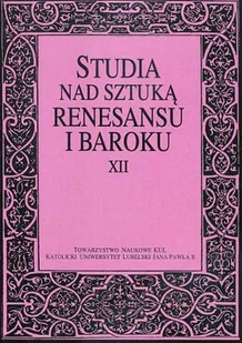 Studia nad sztuką renesansu i baroku XII: Dzieło sztuki w przestrzeni kulturowej. Seria: Prace Wydziału Historyczno-Filologicznego 187 - Książki o kulturze i sztuce - miniaturka - grafika 1