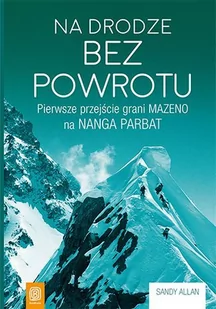 Na drodze bez powrotu. Pierwsze przejście grani Mazeno na Nanga Parbat - E-booki - przewodniki Na drodze bez powrotu. Pierwsze przejście grani Mazeno na Nanga Parbat - E-booki - przewodniki - miniaturka - grafika 1