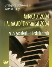 WNT Grzegorz Bobkowski AutoCAD 2004 i AutoCAD Mechanical 2004 - Podstawy obsługi komputera - miniaturka - grafika 3