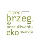 Nauki przyrodnicze - Wydawnictwa Uniwersytetu Warszawskiego Trzeci brzeg. W poszukiwaniu ekorozwoju - Sachs Ignacy - miniaturka - grafika 1