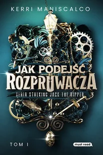 Jak podejść Rozpruwacza. Stalking Jack the Ripper. Tom 1 - Kerri Maniscalco - książka - Fantasy - miniaturka - grafika 1
