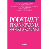 Zarządzanie - Difin Podstawy finansowania spółki akcyjnej - Janusz Ostaszewski, Tomasz Cicirko, Katarzyna Kreczmańska-Gigol, Czesław Martysz, Russel Piotr - miniaturka - grafika 1