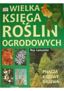Wielka księga roślin ogrodowych Pnącza krzewy drzewa Używana - Rolnictwo i przemysł - miniaturka - grafika 2