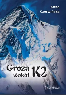 Groza wokół K2 Anna Czerwińska - Książki podróżnicze - miniaturka - grafika 1