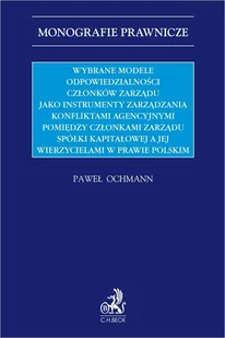 Wybrane modele odpowiedzialności członków zarządu jako instrumenty zarządzania konfliktami agencyjnymi pomiędzy członkami zarządu spółki kapitałowej.. - E-booki - prawo - miniaturka - grafika 1