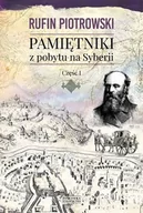 Wywiady, wspomnienia - Zysk i S-ka Pamiętniki z pobytu na Syberii. Część 1 - Rufin Piotrowski - miniaturka - grafika 1