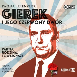 Iwona Kienzler Gierek i jego czerwony dwór (CD mp3) - Audiobooki - historia Iwona Kienzler Gierek i jego czerwony dwór (CD mp3) - Audiobooki - historia - miniaturka - grafika 1