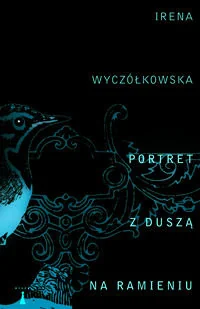 Nisza Portret z duszą na ramieniu - Irena Wyczółkowska - Poezja - miniaturka - grafika 1
