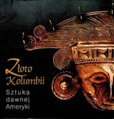 Książki o kulturze i sztuce - Złoto Kolumbii Sztuka dawnej Ameryki - miniaturka - grafika 1
