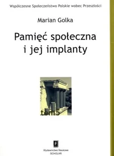 Pamięć społeczna i jej implanty - Marian Golka - Filozofia i socjologia - miniaturka - grafika 1