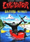 Komiksy dla młodzieży - Robert Zaręba Likwidator. Żołnierz klimatu - Ryszard Dąbrowski - miniaturka - grafika 1
