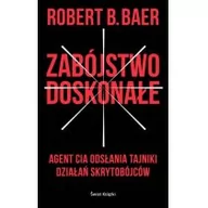 Felietony i reportaże - Świat Książki Zabójstwo doskonałe - ROBERT BAER - miniaturka - grafika 1