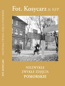 Książki regionalne - Niezwykłe zwykłe zdjęcia Pomorskie - miniaturka - grafika 1