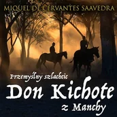 Audiobooki - lektury - Przemyślny szlachcic Don Kichote z Manchy Miguel de Cervantes - miniaturka - grafika 1