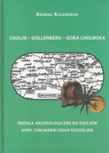 Historia Polski - Cholin - Gollenberg - Góra Chełmska. Źródła archeologiczne do dziejów Góry Chełmskiej koło Koszalina - miniaturka - grafika 1