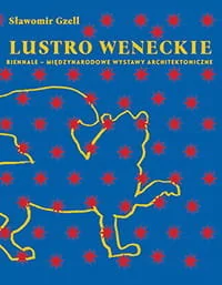 Lustro Weneckie. Biennale - Międzynarodowe Wystawy Architektoniczne - Nauki przyrodnicze - miniaturka - grafika 1