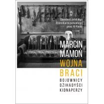 Wydawnictwo Literackie Wojna braci. Bojownicy, dżihadyści, kidnaperzy - MARCIN MAMOŃ - Felietony i reportaże - miniaturka - grafika 1