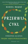 Poradniki hobbystyczne - Przerwij cykl. Poradnik leczenia traumy międzypokoleniowej - Mariel Buqué - miniaturka - grafika 1