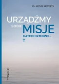 Religia i religioznawstwo - Urządźmy sobie misje katechizmowe... - miniaturka - grafika 1