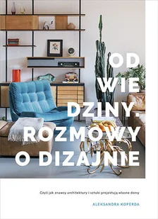 Aleksandra Koperda Odwiedziny Rozmowy o dizajnie - Książki o kulturze i sztuce - miniaturka - grafika 2