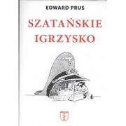 Historia Polski - Szatańskie igrzysko - Edward Prus - miniaturka - grafika 1