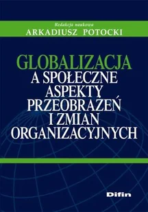 Globalizacja a Społeczne Aspekty Przeobrażeń i Zmian Organizacyjnych - Ekonomia - miniaturka - grafika 1