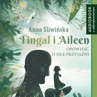 Audiobooki dla dzieci i młodzieży - Fingal i Aillen. Opowieść o sile przyjaźni - miniaturka - grafika 1
