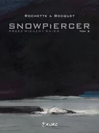 Komiksy dla młodzieży - Kurc Snowpiercer T.3 Przez wieczny śnieg - Jean-Marc Rochette, Olivier Bocquet - miniaturka - grafika 1