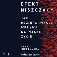 Audiobooki - literatura faktu - Efekt niszczący. Jak dezinformacja wpływa na nasze życie - miniaturka - grafika 1