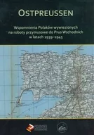 Wywiady - Ostpreussen. Wspomnienia Polaków wywiezionych na roboty przymusowe do Prus Wschodnich w latach 1939-1945 - miniaturka - grafika 1