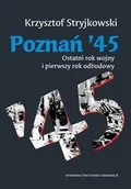 Książki regionalne - Poznań '45. Ostatni rok wojny i pierwszy rok odbudowy - miniaturka - grafika 1
