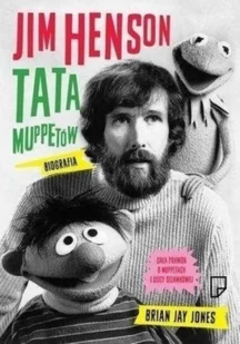 Jim Henson Tata Muppetów Brian - Jay Jones - Powieści historyczne i biograficzne - miniaturka - grafika 2