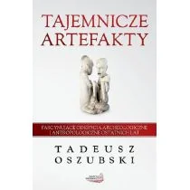 Tajemnicze artefakty - Tadeusz Oszubski - Historia świata - miniaturka - grafika 2
