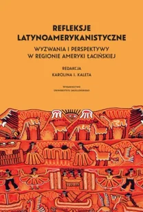 Refleksje latynoamerykanistyczne. Wyzwania i perspektywy w regionie Ameryki Łacińskiej - Opracowanie zbiorowe - Historia świata - miniaturka - grafika 1
