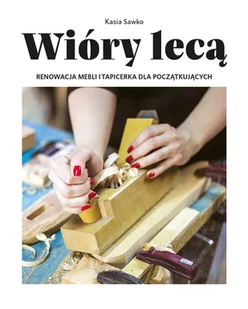 Wióry lecą Praca zbiorowa - Poradniki hobbystyczne Wióry lecą Praca zbiorowa - Poradniki hobbystyczne - miniaturka - grafika 1