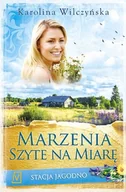 Literatura obyczajowa - Czwarta Strona Stacja Jagodno Tom 2 Marzenia szyte na miarę - Karolina Wilczyńska - miniaturka - grafika 1