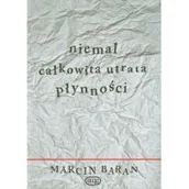 Poezja - Baran Marcin Niemal całkowita utrata płynno$3ci - miniaturka - grafika 1