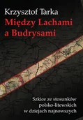 Historia Polski - MIĘDZY LACHAMI A BUDRYSAMI SZKICE ZE STOSUNKÓW POLSKO LITEWSKICH W DZIEJACH NAJNOWSZYCH Krzysztof Tarka - miniaturka - grafika 1
