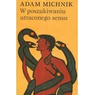 Felietony i reportaże - Zeszyty literackie W poszukiwaniu utraconego sensu Adam Michnik - miniaturka - grafika 1