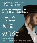 Audiobooki - literatura faktu - Kto odejdzie, już nie wróci. Jak opuściłem świat chasydów - miniaturka - grafika 1