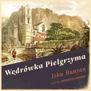 Wędrówka Pielgrzyma John Bunyan MP3) - Audiobooki - literatura piękna - miniaturka - grafika 2