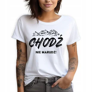 Koszulka Damska T-SHIRT Biały roz.XXL CHODŹ Nie Marudź Śmieszne GÓRY Wzory - Zestawy upominkowe - miniaturka - grafika 1
