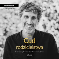Audiobooki - poradniki - Cud rodzicielstwa - miniaturka - grafika 1