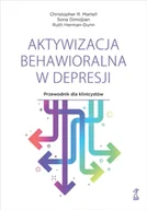 Psychologia - Aktywizacja behawioralna w depresji. Przewodnik dla klinicystów - Christopher R. Martell, Sona Dimidjian, Herman-Dun - miniaturka - grafika 1