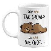 Kubki - Kubek Żeby Misie Tak Chciało, Jak Misie Nie Chce. Śmieszny Kubek, 330Ml - miniaturka - grafika 1