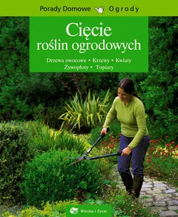 Cięcie roślin ogrodowych - Poradniki hobbystyczne - miniaturka - grafika 1